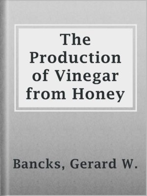 cover image of The Production of Vinegar from Honey